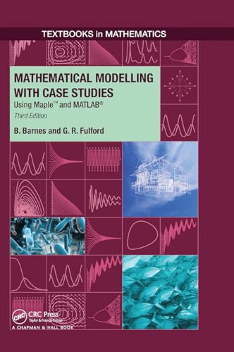 Mathematical Modelling with Case Studies (Textbooks in Mathematics)