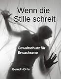 Wenn die Stille schreit: Gewaltschutz für Erwachsene