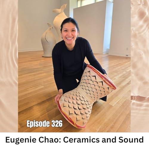 Ep 326 | Working in the Intersection of Ceramics Sound and History: Taiwanese American Maker Eugenie Chao Podcast Por arte de portada