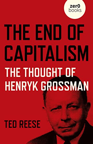 End of Capitalism: The Thought of Henryk Grossman