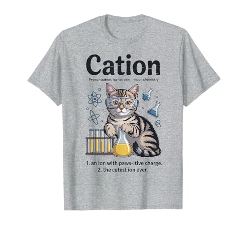 Cation Shirt Cat Science Chemistry Teacher Funny Chemist Pun T-Shirt