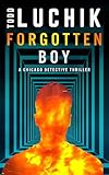 Forgotten Boy: A Chicago Detective Thriller (The Chicago Detective Thriller Series Book 1)