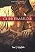Christian Flesh (Encountering Traditions)
