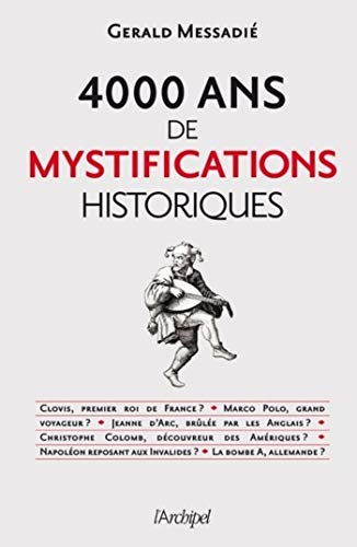 Télécharger 4000 ans de mystifications historiques (Histoire) livre En ligne