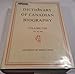 Dictionary of Canadian Biography / Dictionaire Biographique du Canada: Volume VIII, 1851 - 1860