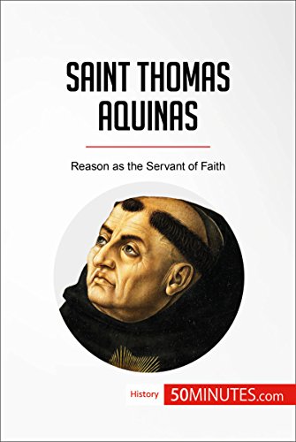 Saint Thomas Aquinas: Reason as the Servant of Faith (History)