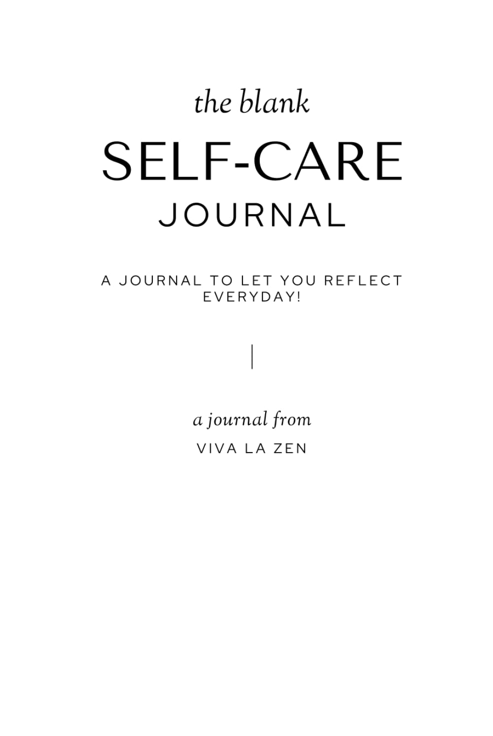 The Blank Self-Care Journal - A journal to let you reflect everyday!