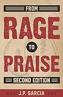 From Rage to Praise 1519657137 Book Cover