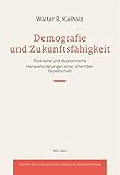 Demografie und Zukunftsfähigkeit: Politische und ökonomische Herausforderungen einer alternden Gesellschaft - Walter Kielholz