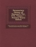 Documentary History of Dunmore's War, 1774, Volume 1 - Primary Source Edition