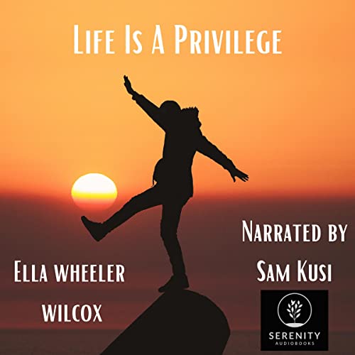 Life Is a Privilege by Ella Wheeler Wilcox episode artwork