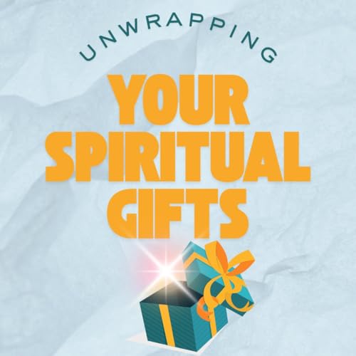 Unwrapping Your Spiritual Gifts Podcast Por  arte de portada