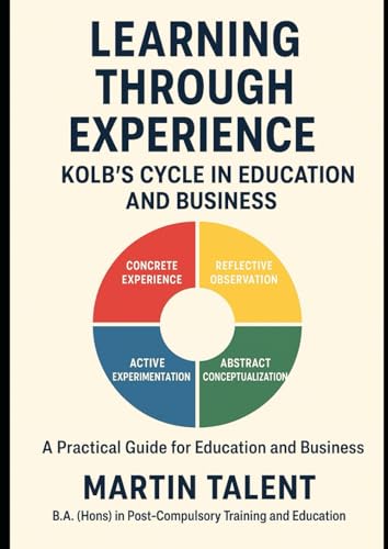 Learning Through Experience: Kolb's Cycle in Education and Business: A Practical Guide for Education and Business cover