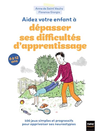 livre Aidez votre enfant à dépasser ses difficultés d'apprentissage !: 100 jeux pour apprivoiser ses neuroatypies