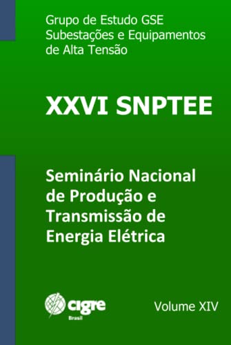 XXVI SNPTEE - Volume XIV - Seminário Nacional de Produção e Transmissão de Energia Elétrica: Subesta