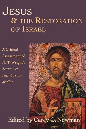 Jesus and the Restoration of Israel: A Critical Assessment of N. T. Wright's Jesus the Victory of God