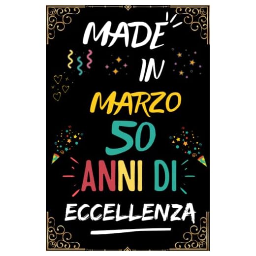 MADE IN MARZO 1973, 50 ANNI DI ECCELLENZA: regali compleanno uomo e donna, 50 anni di compleanno regalo uomo e donna 50 anni, regalo per lui/lei, Taccuino da110 pagine