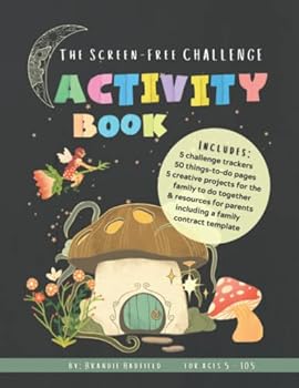 Paperback The Screen-Free Family Challenge Activity Book: Includes Challenge Trackers, Activities to Do While Being Unplugged, and Family Projects to Create During Your Digital Fast Book