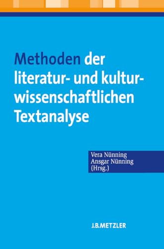 Methoden der literatur- und kulturwissenschaftlichen Textanalyse: Ansätze - Grundlagen - Modellanalysen