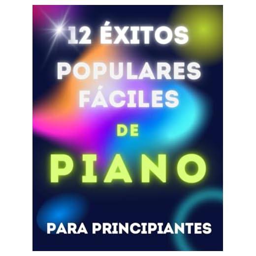 12 Éxitos Populares Fáciles de Piano para Principiantes: Partituras en versión simplificada con Nombres de Notas y Digitaciones