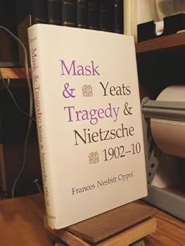 Hardcover Mask and Tragedy: Yeats and Nietzsche, 1902-1910 Book