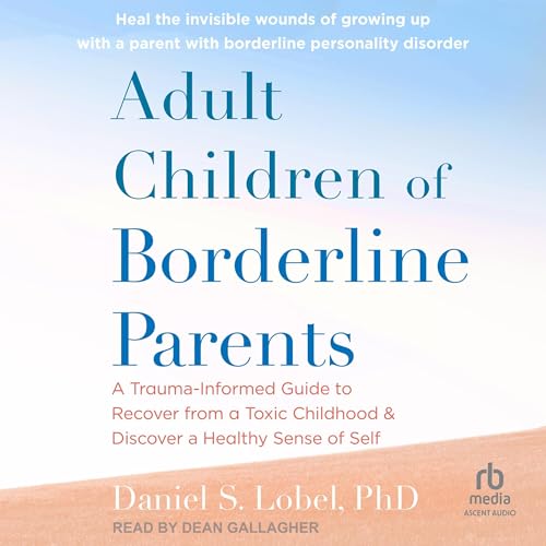 Adult Children of Borderline Parents by Daniel S. Lobel PhD episode artwork
