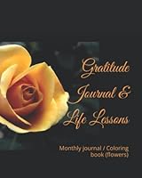 Gratitude Journal & Life Lessons: Monthly journal / Coloring book 1074976037 Book Cover