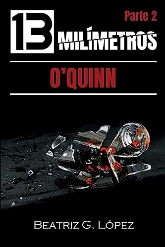 13 Milímetros (Parte 2) - O'Quinn (Spanish Edition)