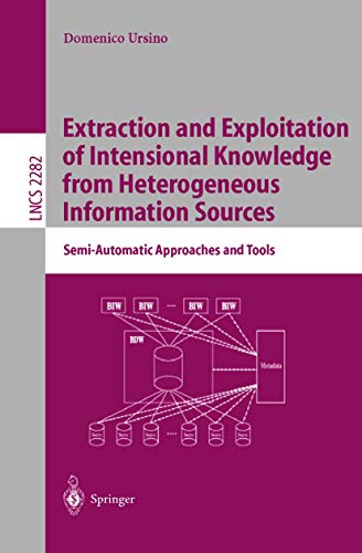 Extraction and Exploitation of Intensional Knowledge from Heterogeneous Information Sources: Semi-Automatic Approaches and Tools (Lecture Notes in Computer Science, 2282)