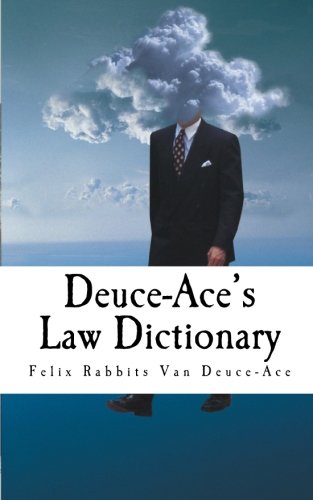 Deuce-Ace's Law Dictionary: Pocket Edition