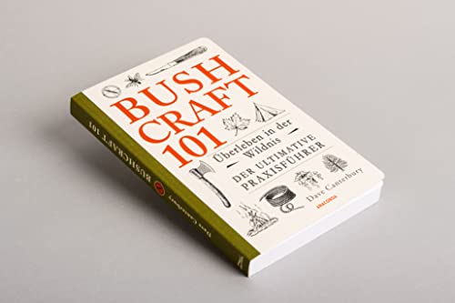 Bushcraft 101 - Überleben in der Wildnis / Der ultimative Survival Praxisführer: Überlebenstechniken