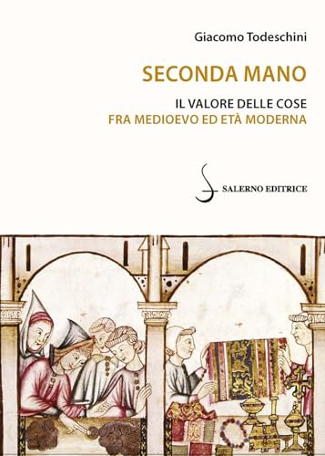 livre Seconda mano. Il valore delle cose fra Medioevo ed Età moderna