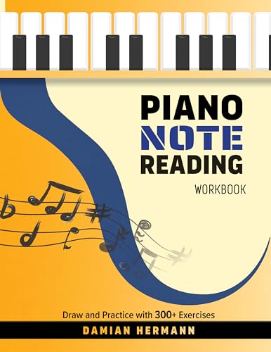 Piano Note Reading Workbook: Draw and Practice with 300+ Exercises (Piano Music: Keys & Chords to Harmony Book 5)