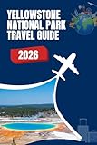 Yellowstone National Park Travel Guide 2026: Hiking Trails, Wildlife Hotspots, Smart Planning Tips and Insider Secrets to Save Time