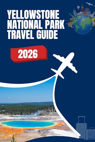 Yellowstone National Park Travel Guide 2026: Hiking Trails, Wildlife Hotspots, Smart Planning Tips and Insider Secrets to Save Time