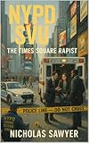 NYPD SVU The Times Square Rapist (English Edition)