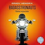 Badasstronauts (Spanish Edition)