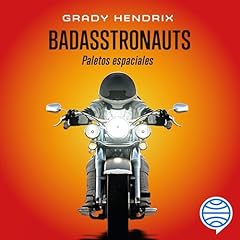 Badasstronauts (Spanish Edition) Audiolibro Por Grady Hendrix arte de portada