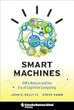 Smart Machines: IBM's Watson and the Era of Cognitive Computing (Columbia Business School Publishing)