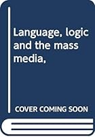 Language, logic and the mass media, B0006BSLYU Book Cover