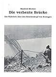  Die verhexte Brücke, Die Wahrheit über den Brückenkopf von Remagen