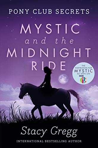 Mystic and the Midnight Ride: The mystery adventure book about horses for kids ages 9 to 12, from the bestselling author (Pony Club Secrets)