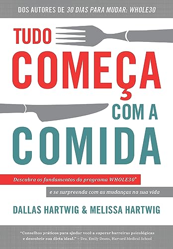 Tudo começa com a comida: Descubra os fundamentos do programa Whole30 e se surpreenda com as mudanças na sua vida