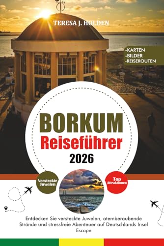 BORKUM REISEFÜHRER 2026: Entdecken Sie versteckte Juwelen, atemberaubende Strände und stressfreie Abenteuer auf Deutschlands Insel Escape