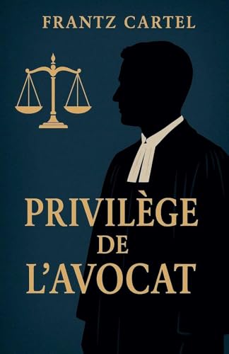 privilège de l'avocat (French Edition)