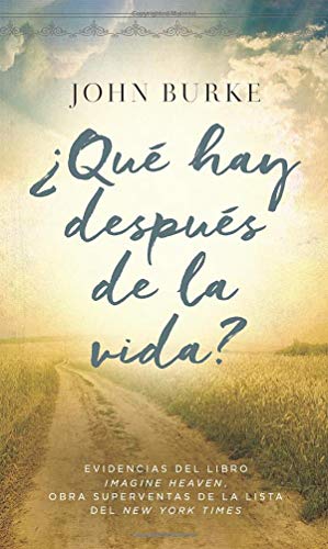 ¿Qué hay después de la vida?: Evidencias del libro Imagine Heaven, obra superventas de la lista del New York Times ¿Qué hay después de la vida?: Evidencias del libro Imagine Heaven, obra superventas de la lista del New York Times