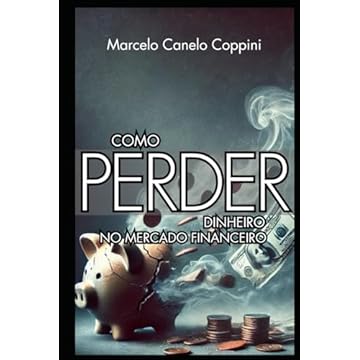 Capa do livro Como Perder Dinheiro no Mercado Financeiro (Portuguese Edition)