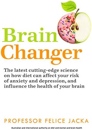 Brain Changer: The Good Mental Health Diet Kindle Edition