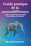  Guide pratique de la neurodifférence (trouble DYS/TDA-H/TSA/Tourette/HP/Double exception): pour initiés et non-initiés