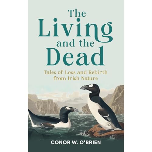 The Living and the Dead: Tales of Loss and Rebirth from Irish Nature (By Conor W. O'Brien) episode artwork
